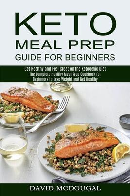 Libro Keto Meal Prep Guide For Beginners : The Complete H...