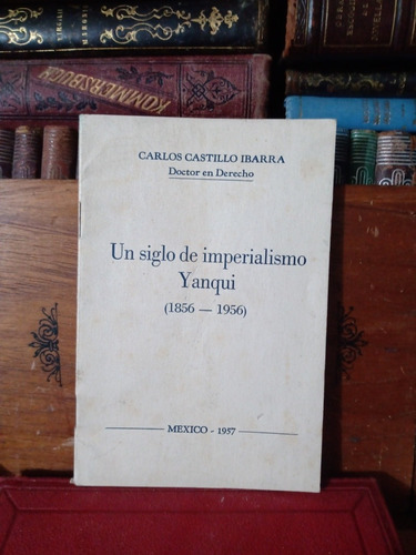 Carlos Castillo Ibarra Un Siglo De Imperialismo Yanqui 
