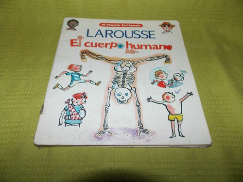 El Cuerpo Humano / Mi Pequeña Enciclopedia - Larousse