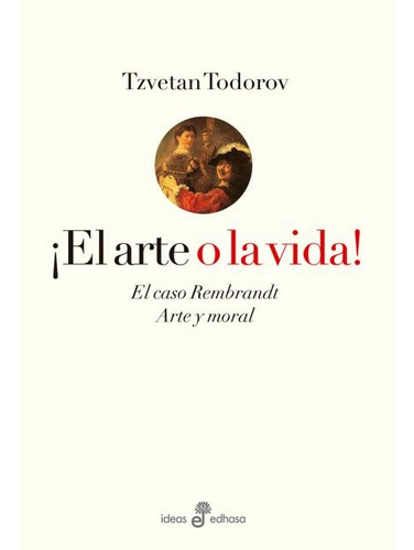 Arte O La Vida, El - Todorov, Tzvetan