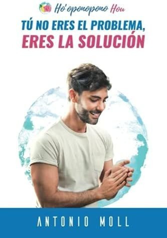 Libro: Tú No Eres Problema, Eres La Solución, Hoøoponop&..