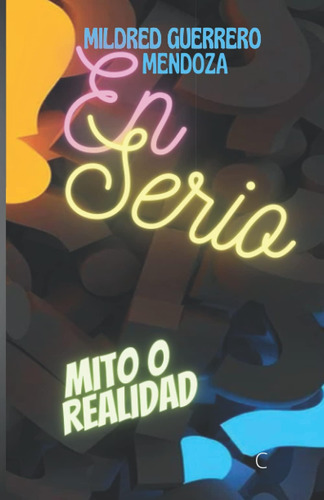 Libro: ¿en Serio?: Mito O Realidad (spanish Edition)