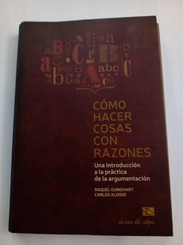 Cómo Hacer Cosas Con Razones Raquel Guinovart Y C. Aloisio