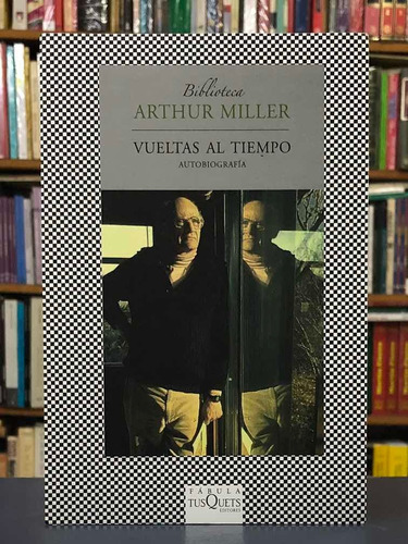 Vueltas Al Tiempo - Arthur Miller - Tusquets