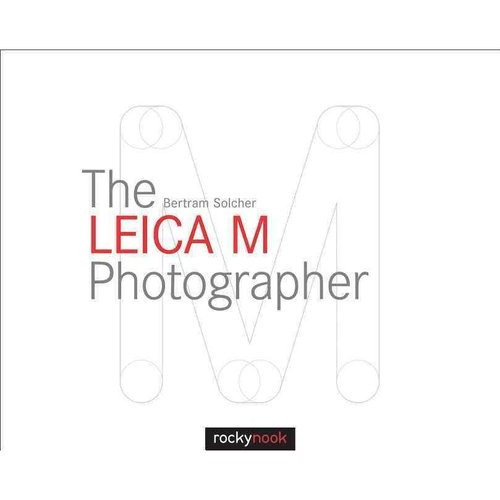 El Fotógrafo De La M De Leica: Fotografiar Con Cámaras De