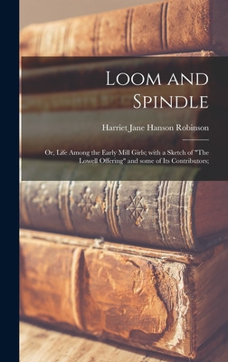 Libro Loom And Spindle; Or, Life Among The Early Mill Gir...