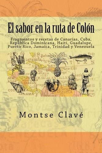 El Sabor Ruta Colón: Fragmentos Y Recetas, De Clavé, Montse. Editorial Createspace Independent Publishing Platform, Tapa Blanda En Español