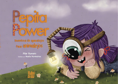 Pepita Power. Inventora De Aparatejos Para Animalejos, De Romero, Pilar. Editorial Babidi-bu Libros, Tapa Dura En Español