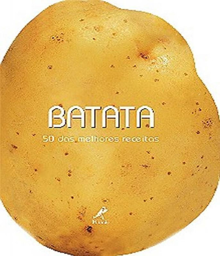 Batata - 50 Das Melhores Receitas