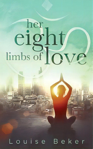 Her Eight Limbs Of Love, De Beker, Louise. Editorial Lightning Source Inc, Tapa Blanda En Inglés