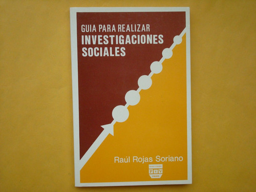 Raúl Rojas Soriano, Guía Para Realizar Investigaciones Socia