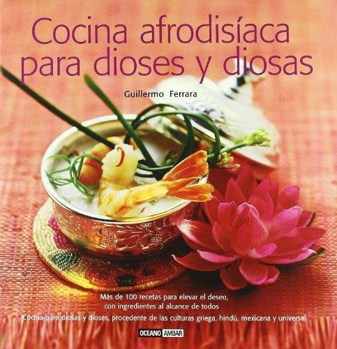 Cocina Afrodisiaca Para Dioses Y Diosas