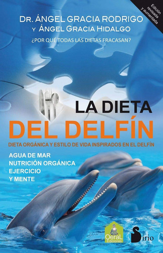 La dieta del delfín: Dieta orgánica y estilo de vida inspirados en el Delfín, de Gracia Rodrigo, Ángel. Editorial Sirio, tapa blanda en español, 2014