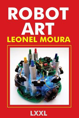 Libro Robot Art: A New Kind Of Art - Moura, Leonel