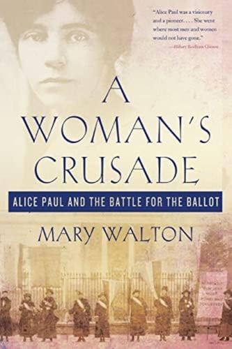 Libro: A Womans Crusade: Alice Paul And The Battle For The 