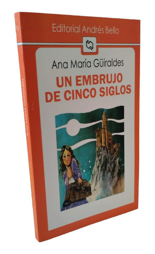 Un Embrujo De Cinco Siglos, De Ana Maria Guiraldes., Vol. 1.0. Editorial Andres Bello, Tapa Blanda, Edición 1era En Español