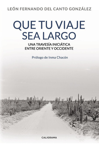 Que Tu Viaje Sea Largo, De Del Canto González , León Fernando.., Vol. 1.0. Editorial Caligrama, Tapa Blanda, Edición 1.0 En Español, 2018