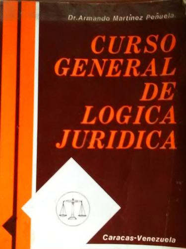 Curso General De Logica Juridica Armando Martinez Peñuela