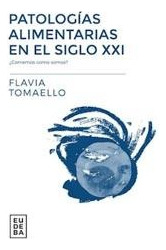 Patologías Alimentarias En El Siglo Xxi - Tomaello, Flavia