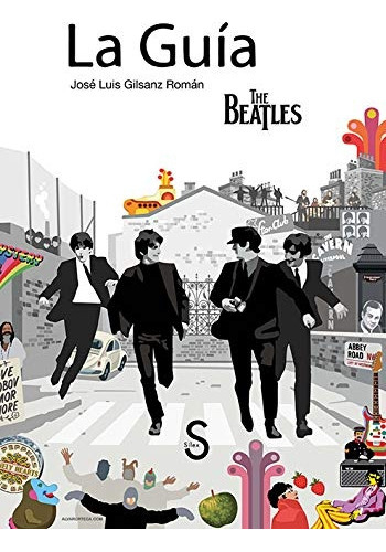 La Guía The Beatles, De Jose Luis  Gilsanz Roman. Editorial Silex, Tapa Blanda, Edición 1 En Español