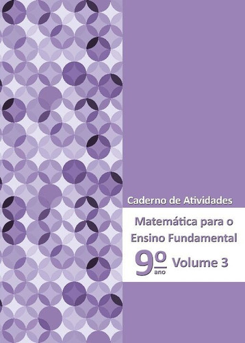 Matematica P/ Ens.fundamental - Cad.at.9 Ano Vol3