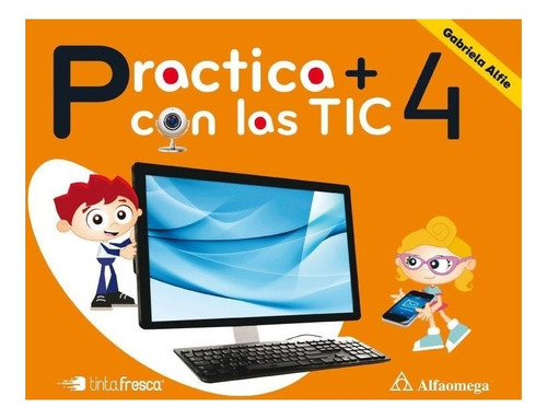 Practica + Con Las Tic 4 - Alfaomega - Incluye Cd