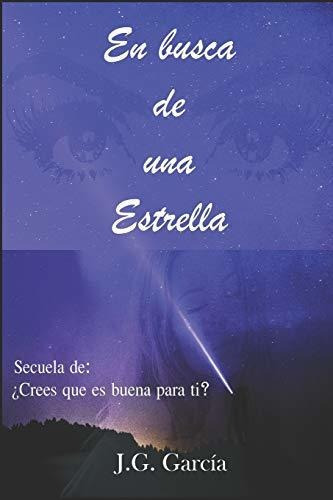 En Busca de Una Estrella, de J G Garcia., vol. N/A. Editorial Independently Published, tapa blanda en español, 2019