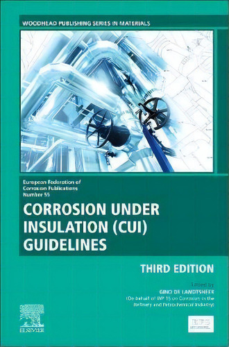 Corrosion Under Insulation (cui) Guidelines : Technical Guide For Managing Cui, De Gino De Landtsheer. Editorial Elsevier Science Publishing Co Inc, Tapa Dura En Inglés