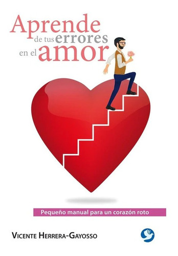 Aprende De Tus Errores En El Amor , Manual Del Corazon Roto