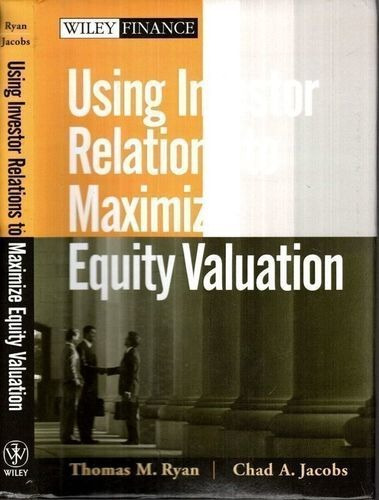 Using Investor Relations To Maximize Equity Valuation