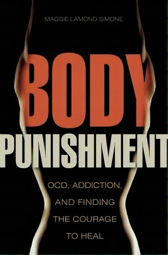 Body Punishment, De Maggie Lamond Simone. Editorial Central Recovery Press, Tapa Blanda En Inglés