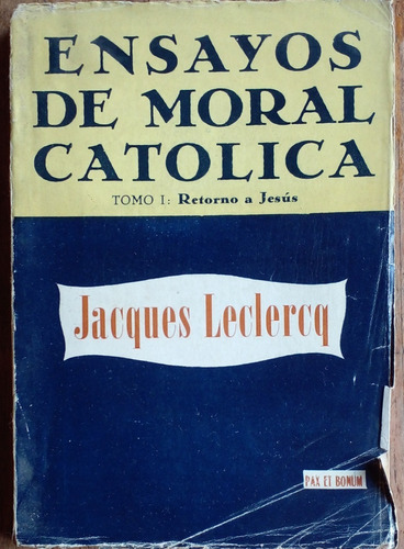 Jacques Leclercq - Ensayos De Moral Católica - Tomo I