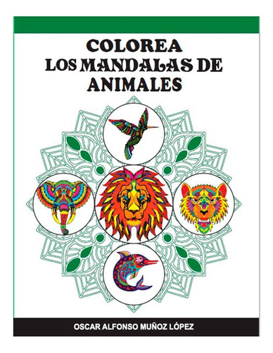 Libro Colorea Los Mandalas De Animales
