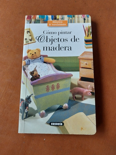 Libro Cómo Pintar Objetos De Madera. Arte, Manualidades