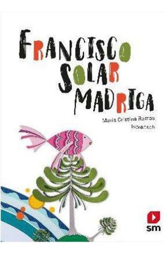 Francisco Solar Madriga - Tapa Dura - Istvansch / Ra, De Istvansch / Maria Cristina Ramos. Editorial Sm Ediciones En Español
