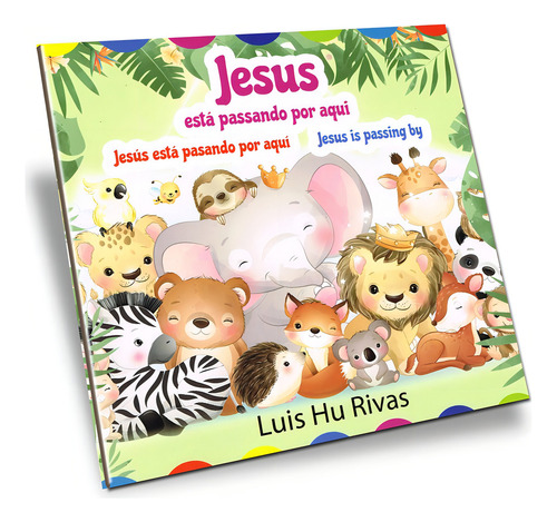 Jesus está Passando por Aqui (Trilíngue): Não Aplica, de : Luis Hu Rivas. Série Não aplica, vol. Não Aplica. Editora HU PRODUÇÕES, capa mole, edição não aplica em português, 2023
