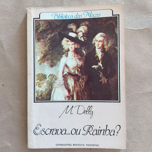 Livro Escrava... Ou Rainha? M. Delly - Biblioteca Das Moças 20ª Ed. 1985