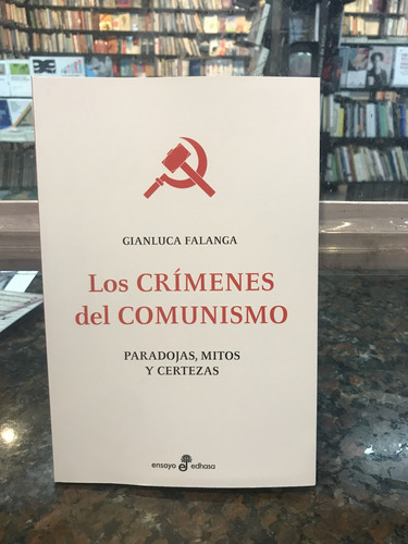 Crimenes Del Comunismo, Los Paradojas , Mitos Y Certezas