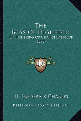 Libro The Boys Of Highfield: Or The Hero Of Chancery Hous...