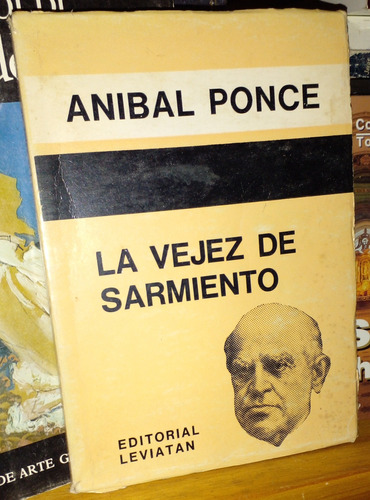 Anibal Ponce La Vejez De Sarmiento Leviatán