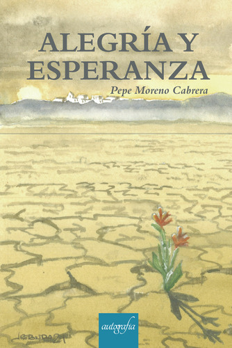 Alegría Y Esperanza, De Moreno Cabrera , Pepe.., Vol. 1.0. Editorial Autografía, Tapa Blanda En Español, 2017