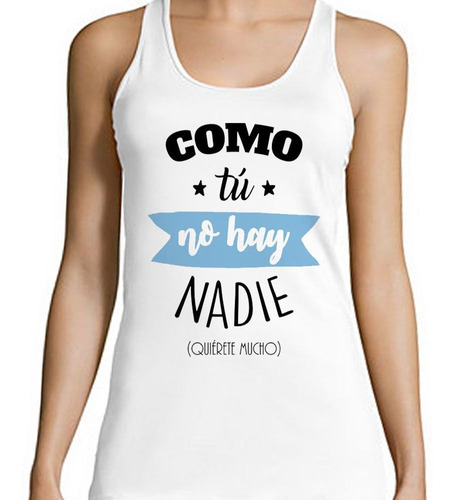 Musculosa Frase Como Tu No Hay Nadie