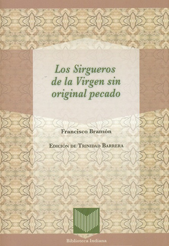 Sirgueros De La Virgen Sin Original Pecado, Los, De Bramón, Francisco. Editorial Iberoamericana, Tapa Blanda, Edición 1 En Español, 2013