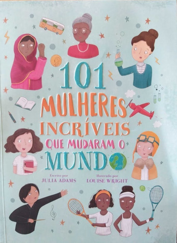Imagem 2 de 3 de Livro 101 Mulheres Incríveis Que Mudaram O Mundo