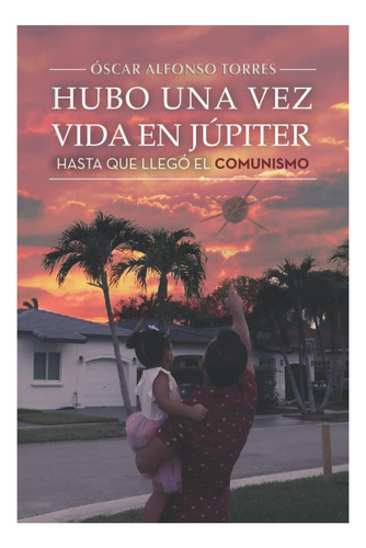 Libro: Hubo Una Vez Vida En Júpiter, Hasta Que Llegó El Comu