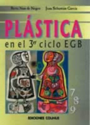 Plastica En El 3§ Ciclo Egb Nun De Negro, Berta Colihue