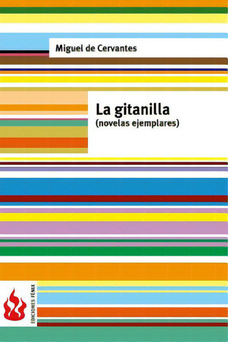 La Gitanilla (novelas Ejemplares): (low Cost). Ediciãâ³n Limitada, De De Cervantes, Miguel. Editorial Createspace, Tapa Blanda En Español