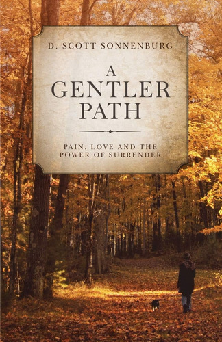 Libro: A Gentler Path: Pain, Love And The Power Of Surrender
