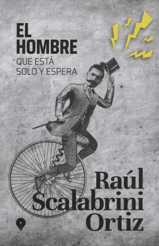 Libro El Hombre Que Esta Solo Y Espera - Raul Scalabrini Ort