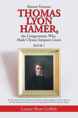 Libro Almost Famous: Thomas Lyon Hamer, The Congressman W...